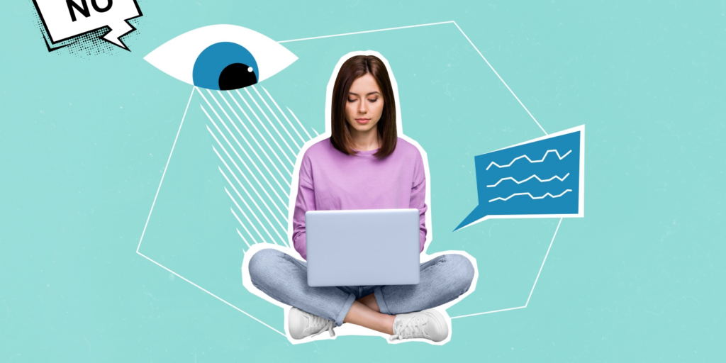 Woman typing on a laptop while an illustrated eye watches over her shoulder with a speech balloon that says No.